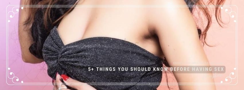 5+ Things You Should Know Before Having Sex