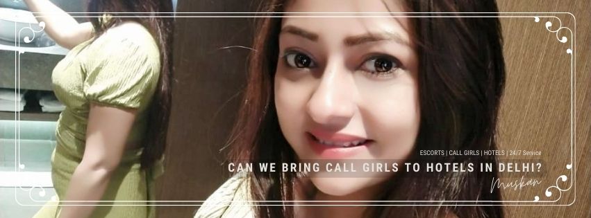 Can We Bring Call Girls To Hotels In Delhi