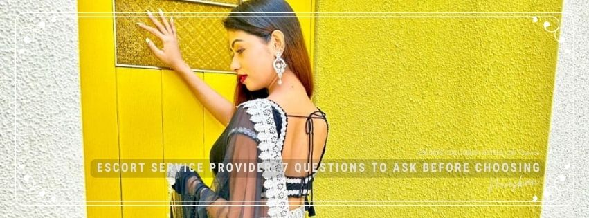 Escort Service Girl Provider: 7 Questions To Ask Before Choosing