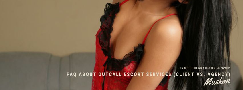 FAQ about Outcall Escort Services (Client vs. Agency)