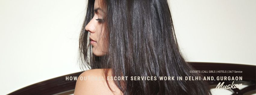 How Outcall Escort Services Work in Delhi and Gurgaon