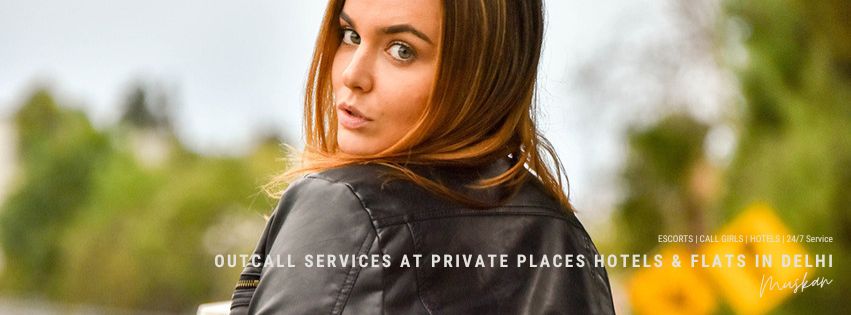 Outcall Services at Private Places Hotels & Flats in Delhi