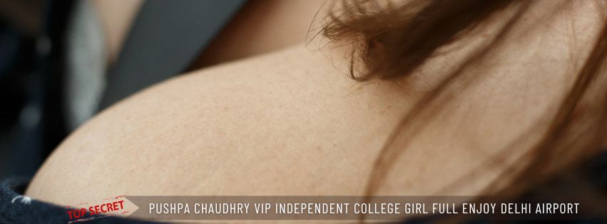 Pushpa Chaudhry VIP ♥️⭐️ Independent College Girl Available Full Enjoy Delhi Airport