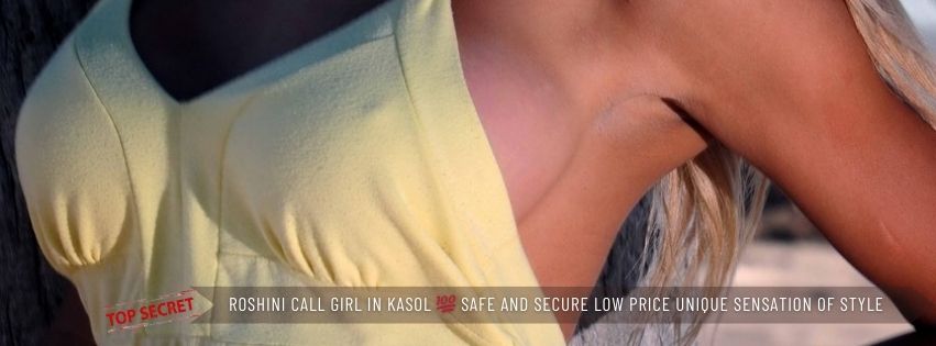 Roshini Call Girl in Kasol 💯 Safe And Secure Low Price Unique Sensation of Style