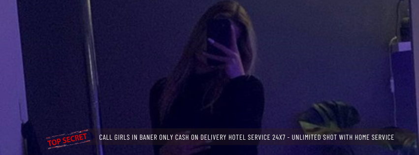 Call Girls in Baner Only Cash On Delivery Hotel Service 24x7 Unlimited Shot With Home Service