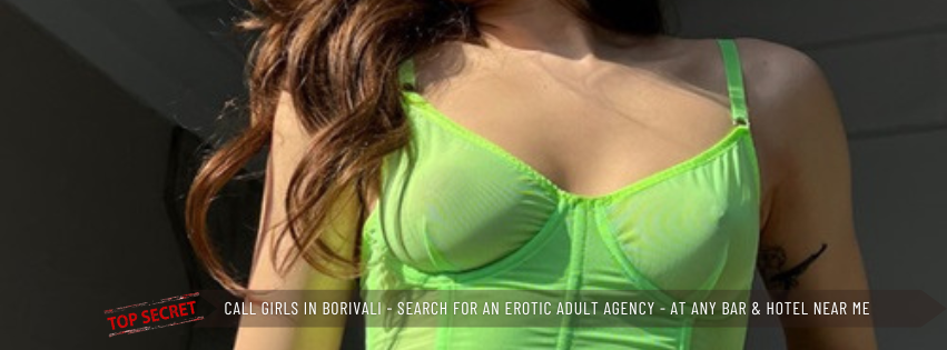 Call Girls in Borivali Search For An Erotic Adult Agency At Any Bar & Hotel Near Me