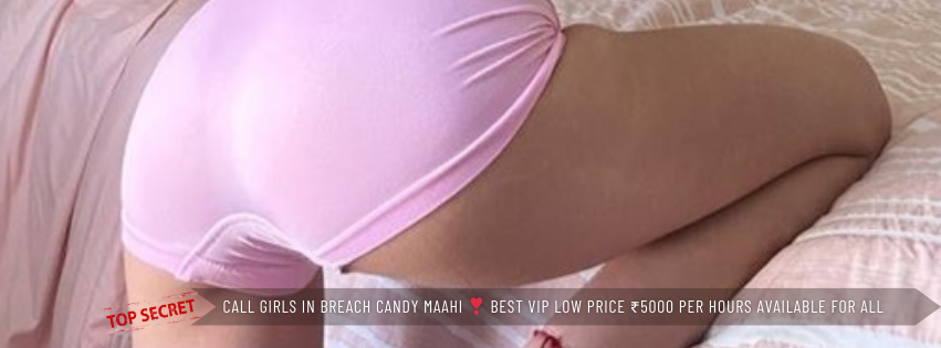 Call Girls in Breach Candy Maahi ❣️ Best VIP Low Price ₹5000 Per Hours Available For All