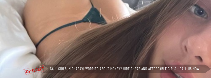 Call Girls in Dharavi Worried About Money Hire Cheap and Affordable Girls Call Us Now