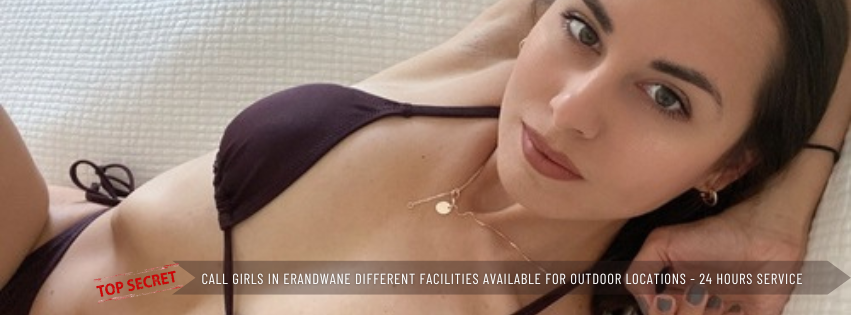 Call Girls in Erandwane Different Facilities Available For Outdoor Locations 24 Hours Service