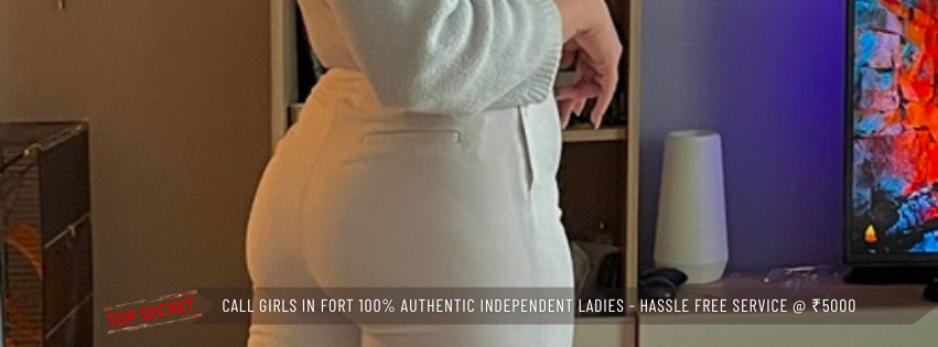 Call Girls in Fort 100% Authentic Independent Ladies Hassle Free Service @ ₹5000