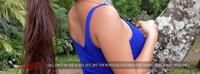 Call Girls in Santacruz 30% Off For Repeated Customer for Taking Local Girls Cash Only