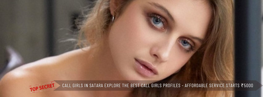 Call Girls in Satara Explore The Best Call Girls Profiles Affordable Service Starts ₹5000