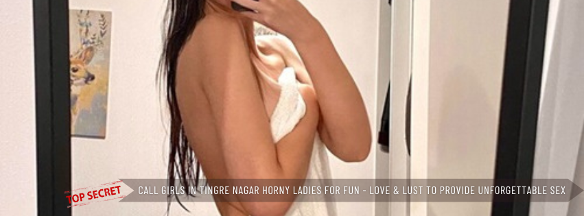 Call Girls in Tingre Nagar Horny Ladies For Fun Love & Lust To Provide Unforgettable Sex