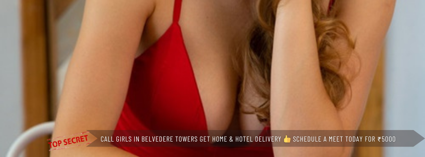 Call Girls in Belvedere Towers Get Home & Hotel Delivery 👍 Schedule a Meet Today For ₹5000