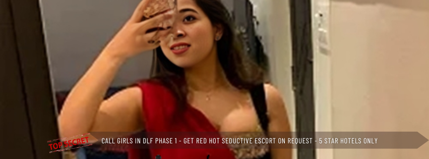 Call Girls in DLF Phase 1 Get Red Hot Seductive Escort On Request 5 Star Hotels Only