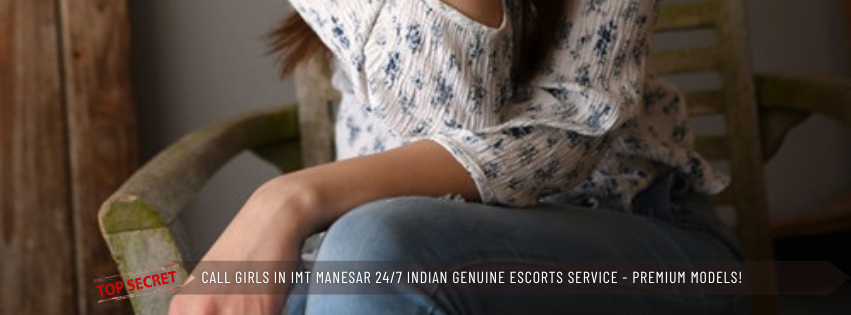 Call Girls in Imt Manesar 247 Indian Genuine Escorts Service Premium Models!